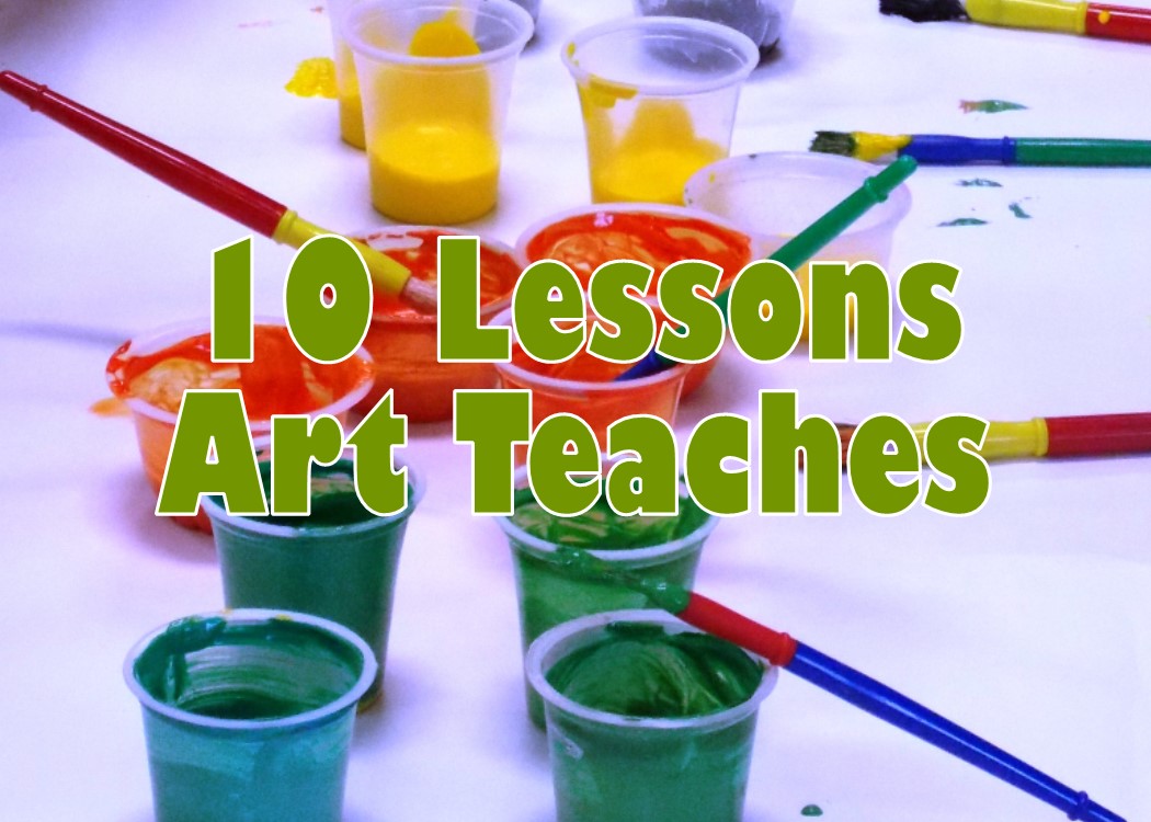 10 Lessons that Art Teaches