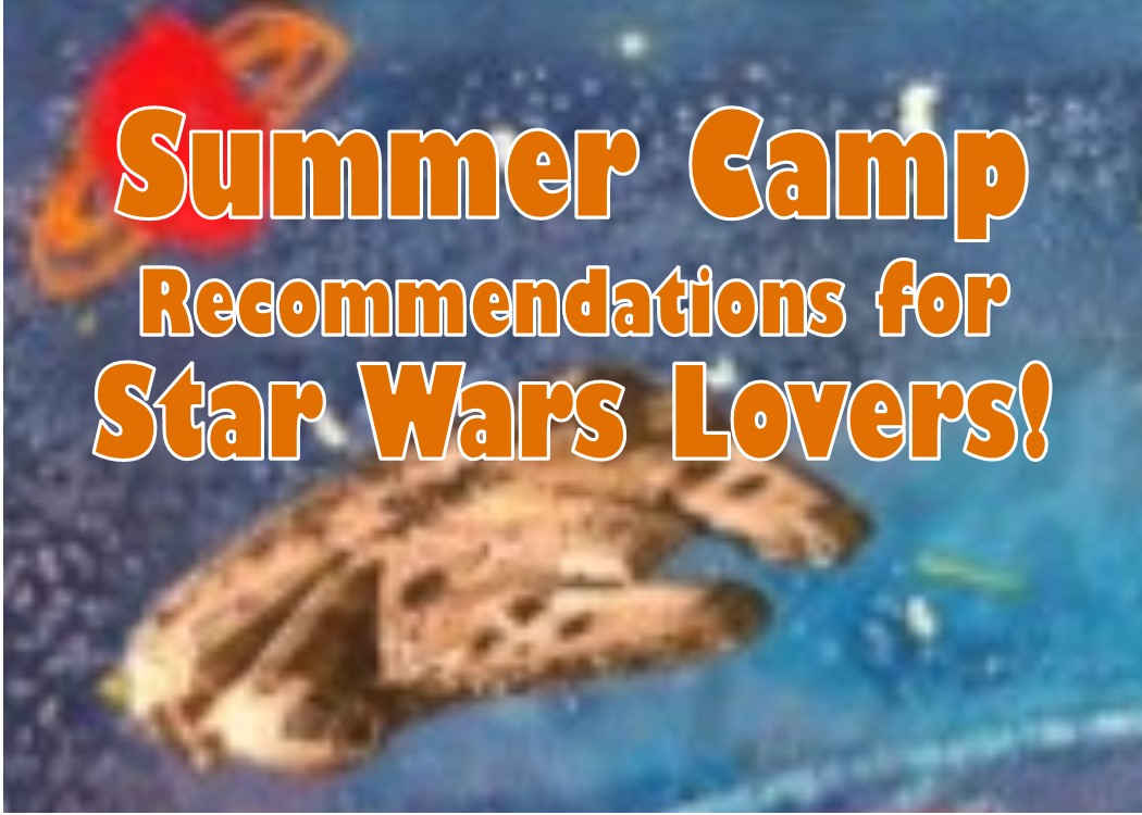 Summer Camps for Star Wars Lovers!